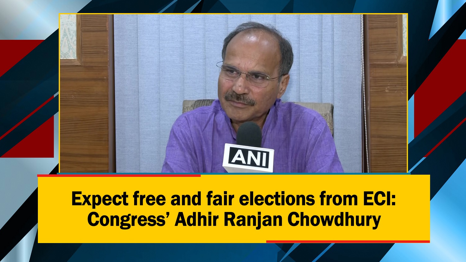 Expect free and fair elections from ECI Congress` Adhir Ranjan Chowdhury